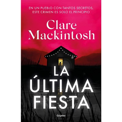 La Última Fiesta / The Last Party - by  Clare Mackintosh (Paperback)