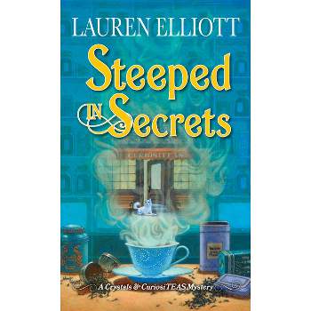 Steeped in Secrets - (A Crystals & Curiositeas Mystery) by Lauren Elliott