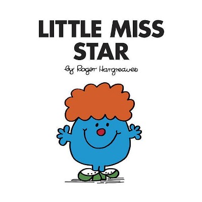 Little Miss Star - (Mr. Men and Little Miss) by  Roger Hargreaves (Paperback)