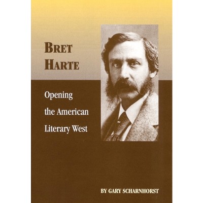 Bret Harte - (Oklahoma Western Biographies) by  Gary Scharnhorst (Paperback)