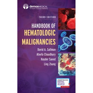 Handbook of Hematologic Malignancies - 3rd Edition by  David A Sallman & Ateefa Chaudhury & Hayder Saeed & Ling Zhang (Paperback) - 1 of 1