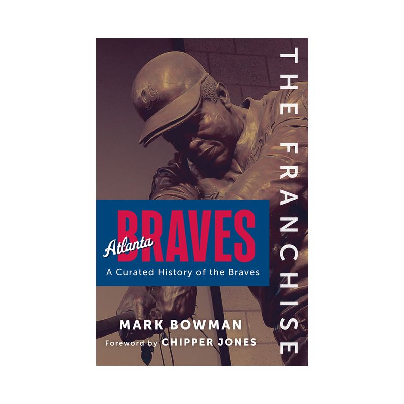 The Franchise: Atlanta Braves - by  Mark Bowman (Hardcover), 1 of 2