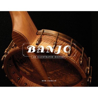 Banjo - by  Bob Carlin (Hardcover)