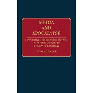 Media and Apocalypse - (Contributions to the Study of Mass Media and Communications) by  Conrad Smith (Hardcover) - 1 of 1