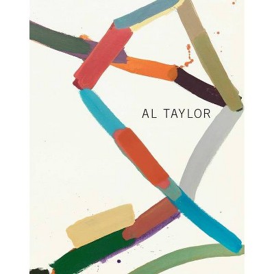 Al Taylor: Early Paintings - by  Al Taylor & John Yau (Hardcover)