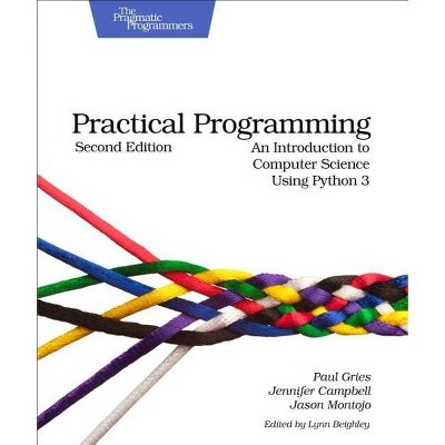 Practical Programming - (Pragmatic Programmers) 2nd Edition by  Paul Gries & Jennifer Campbell & Jason Montojo (Paperback)