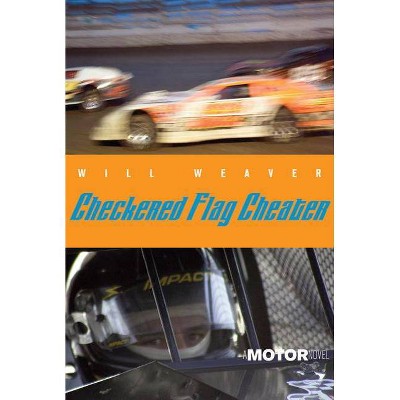 Checkered Flag Cheater - (Motor Novels) by  Will Weaver (Hardcover)