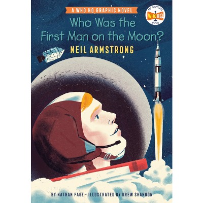 Who Was The First Man On The Moon?: Neil Armstrong - (who Hq Graphic  Novels) By Nathan Page & Who Hq (hardcover) : Target