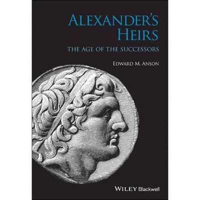 Alexander's Heirs C - by  Anson (Hardcover)