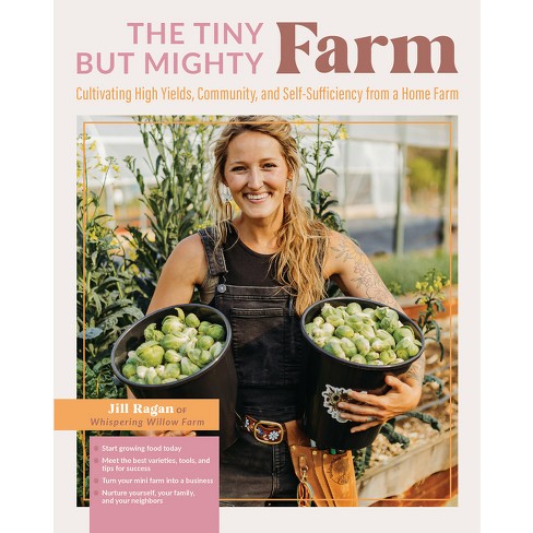 The Tiny But Mighty Farm - By Jill Ragan (paperback) : Target