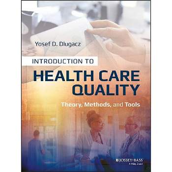 Introduction to Health Care Quality - by  Yosef D Dlugacz (Paperback)