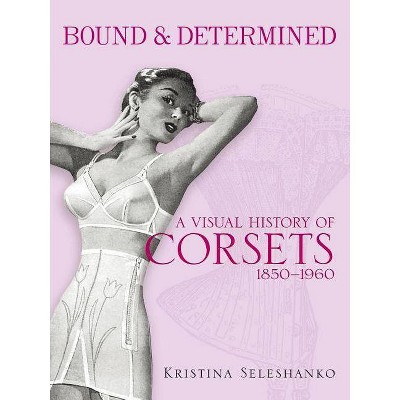 Bound & Determined - (Dover Books on Fashion) by  Kristina Seleshanko (Paperback)