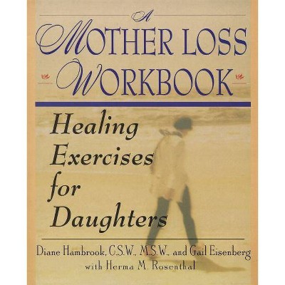 A Mother Loss Workbook - by  Diane Hambrook (Paperback)