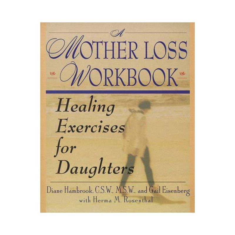 A Mother Loss Workbook - by  Diane Hambrook (Paperback), 1 of 2
