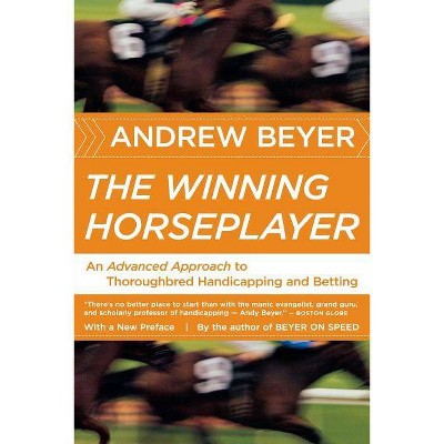 The Winning Horseplayer - by  Andrew Beyer (Paperback)