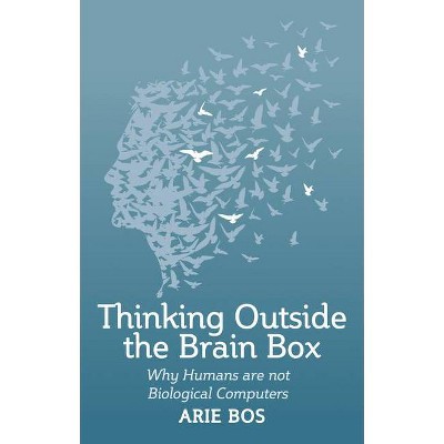 Thinking Outside the Brain Box - by  Arie Bos (Paperback)