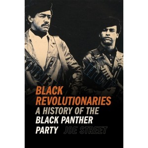 Black Revolutionaries - (Since 1970: Histories of Contemporary America) by Joe Street - 1 of 1