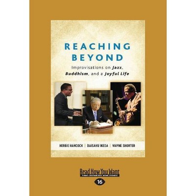 Reaching Beyond - Large Print by  Herbie Hancock Daisaku Ikeda & Wayne Shorte (Paperback)