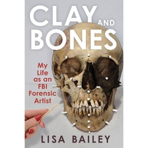 Clay and Bones - by Lisa G Bailey - 1 of 1