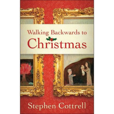 Walking Backwards to Christmas - by  Stephen Cottrell (Paperback)