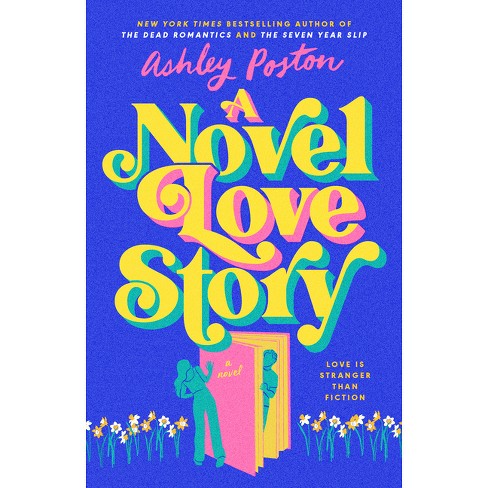 A Novel Love Story - by Ashley Poston (Paperback)