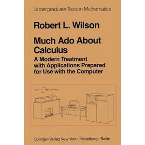 Much ADO about Calculus - (Undergraduate Texts in Mathematics) by  R L Wilson (Paperback) - 1 of 1