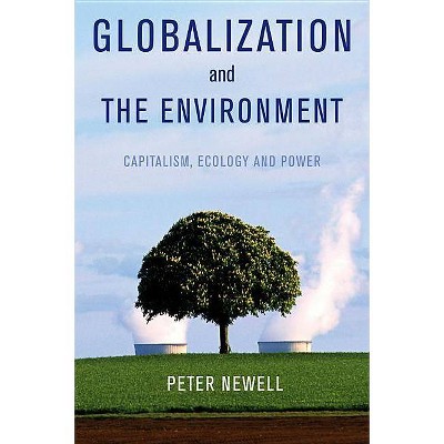 Globalization and the Environment - by  Pete Newell (Paperback)