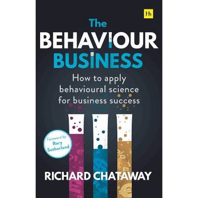 The Behaviour Business - by  Richard Chataway (Paperback)