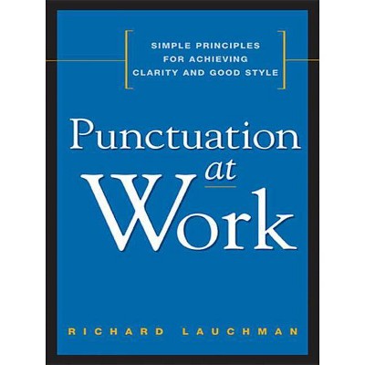 Punctuation at Work - by  Richard Lauchman (Paperback)