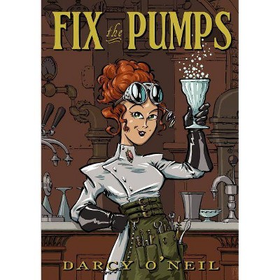 Fix the Pumps - by  Darcy S O'Neil (Paperback)