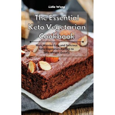 The Essential Keto Vegetarian Cookbook - by  Lidia Wong (Hardcover)