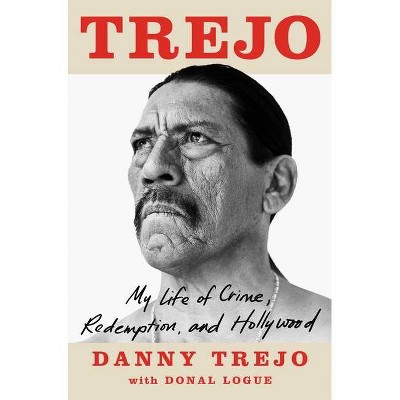 Trejo - by Danny Trejo & Donal Logue (Hardcover)