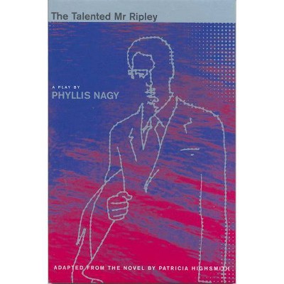 The Talented MR Ripley - (Screen and Cinema) by  Phyllis Nagy & Phyllis Nogy & Patricia Highsmith (Paperback)