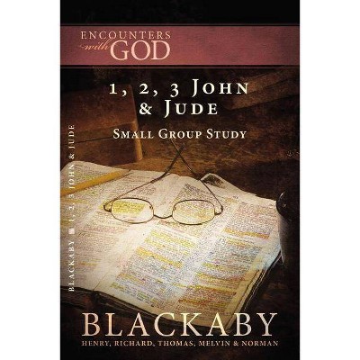 1, 2, 3 John and Jude - (Encounters with God) by  Henry Blackaby & Richard Blackaby & Tom Blackaby & Melvin Blackaby & Norman Blackaby (Paperback)