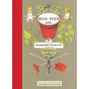 Mud Pies and Other Recipes - (New York Review Children's Collection) by  Marjorie Winslow (Hardcover) - 1 of 1