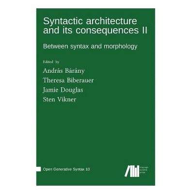 Syntactic architecture and its consequences II - by  András Bárány & Theresa Biberauer & Jamie Douglas (Hardcover)