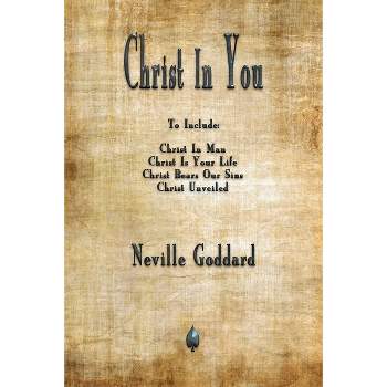 Christ In You - by  Neville Goddard (Paperback)