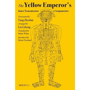 The Yellow Emperor's Inner Transmission of Acupuncture - by  Yang Zhenhai & Liu Lihong (Hardcover) - 1 of 1