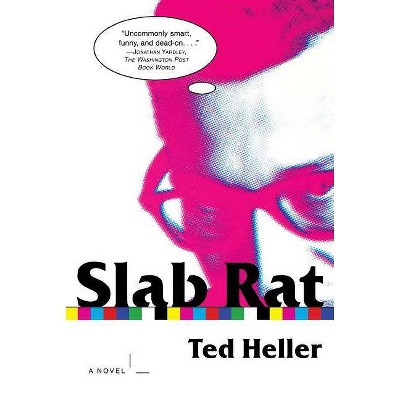 Slab Rat - by  Ted Heller (Paperback)