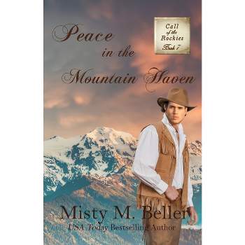 Peace in the Mountain Haven - (Call of the Rockies) by  Misty M Beller (Paperback)
