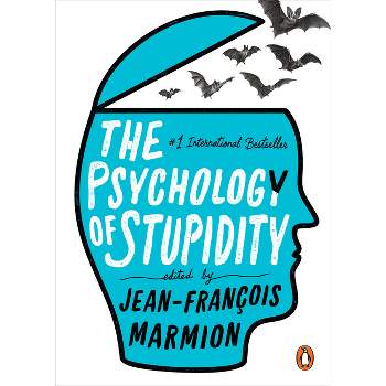 The Psychology of Stupidity - by  Jean-Francois Marmion (Paperback)