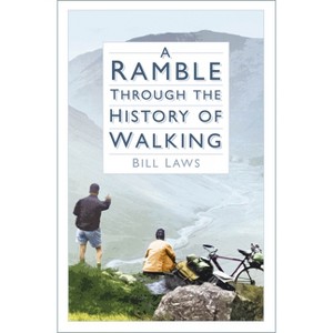 A Ramble Through the History of Walking - by  Bill Laws (Paperback) - 1 of 1