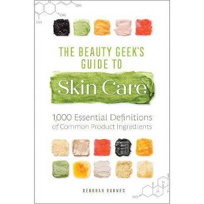 The Beauty Geek's Guide to Skin Care - by  Deborah Burnes (Paperback)