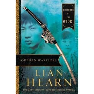 Orphan Warriors - (Tales of the Otori) by  Lian Hearn (Paperback) - 1 of 1
