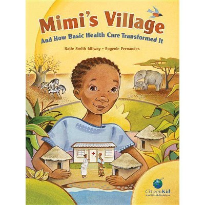 Mimi's Village - (CitizenKid) by  Katie Smith Milway (Hardcover)