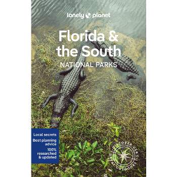 Lonely Planet Florida & the South's National Parks - (National Parks Guide) by  Anthony Ham (Paperback)