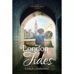 London Tides - (MacDonald Family Trilogy) by  Carla Laureano (Paperback)
