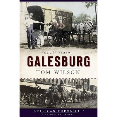 Remembering Galesburg - by  Tom Wilson (Paperback)