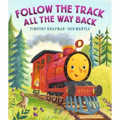 Follow the Track All the Way Back - by  Timothy Knapman (Hardcover)