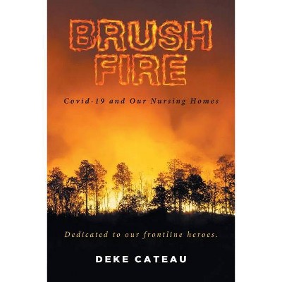 Brush Fire - by  Deke Cateau (Paperback)